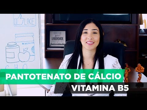 PANTOTENATO DE CÁLCIO OU VITAMINA B5 , benefícios, para que serve