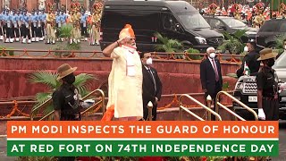 PM Modi inspects the Guard of Honour at Red Fort on 74th Independence Day