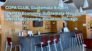 Tour of Copa Club, Guatemala Airport + United economy, GUA-IAH-ORD