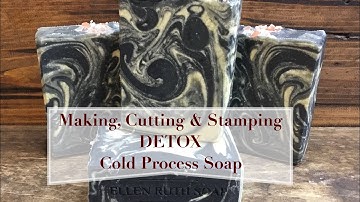 Making, Cutting & Stamping DETOX All Natural Cold Process Soap | Ellen Ruth Soap
