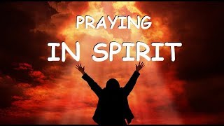 How to PRAY in the SPIRIT - and receive ALL THINGS - WHATSOEVER you ASK!
