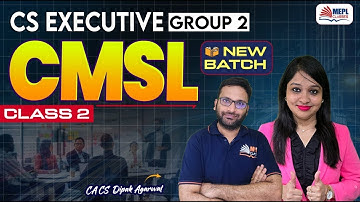CS Executive - CMSL (Class 2) By Dipak Agarwal Sir For June/Dec