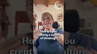 How are you creating a culture of thinking?