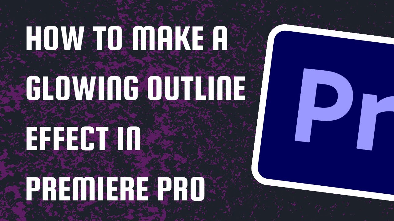 How To Make a Glowing Outline Effect in Premiere Pro - YouTube