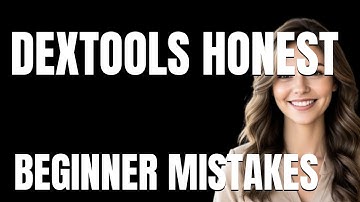 How to Use DEXTools Honest Properly  Beginner Mistakes That Cost You