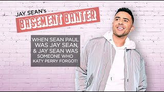 Jay Sean's Basement Banter | EP #8 - Sean Paul - "When Sean Paul was Jay Sean & Katy Perry forgot!"