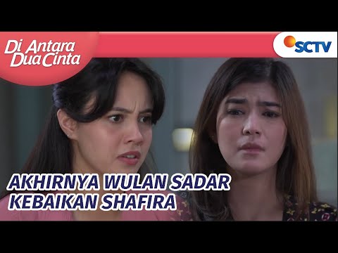 Wulan Menyesal dan Minta Maaf Pernah Jahatin Shafira | Di Antara Dua Cinta Episode 238