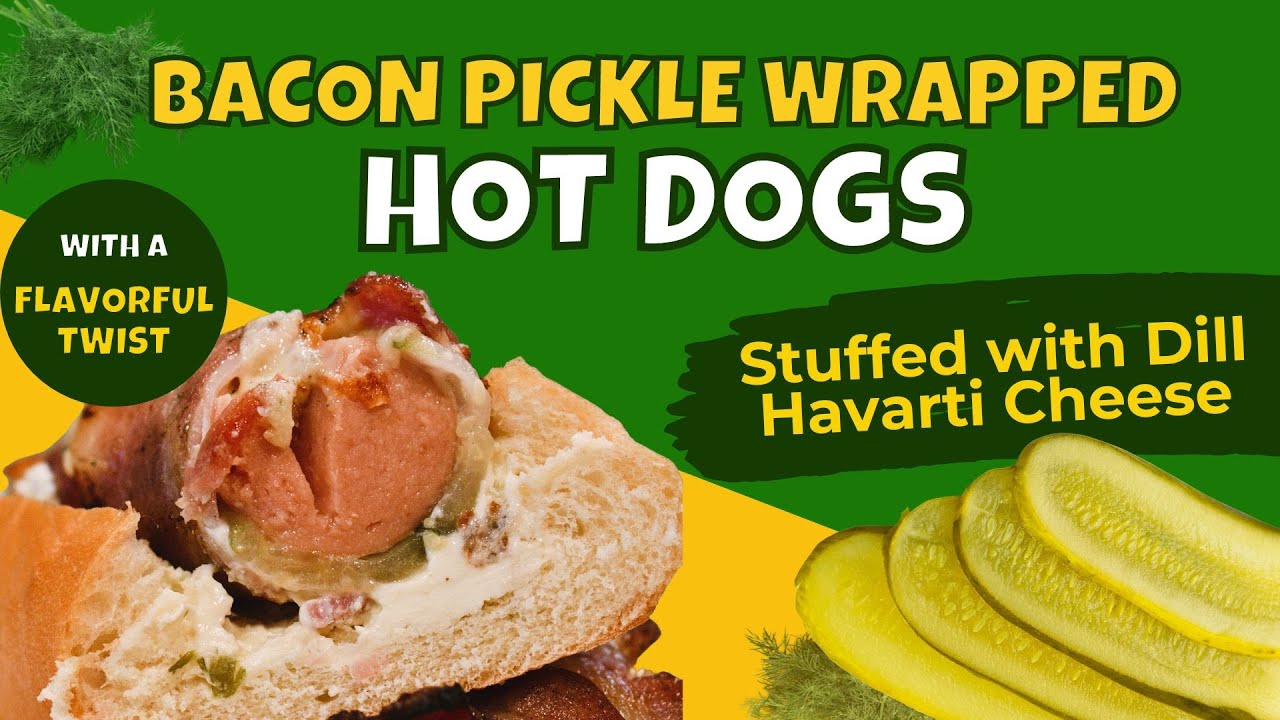 Bacon Pickle Wrapped Hot Dogs Stuffed with Dill Havarti Cheese YouTube