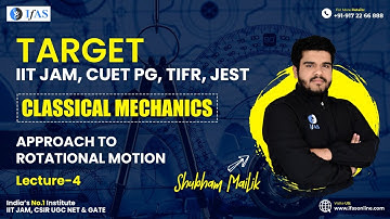 Approach to Rotational Motion| Classical Mechanics |L4 | (IIT JAM, CUET PG, TIFR, JEST)