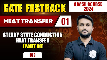 Heat Transfer 01 | Steady State Conduction Heat Transfer (Part 01) | ME | XE | GATE 2024 FastTrack