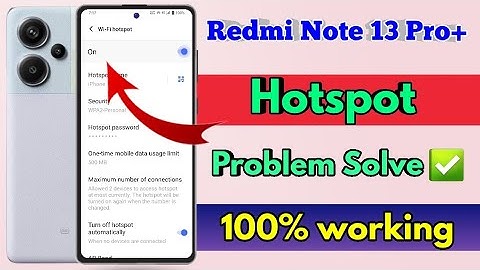 redmi note 13 pro plus hotspot not working, redmi note 13 pro plus hotspot settings