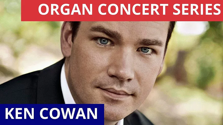 In Concert: Ken Cowan - The International Laureate...