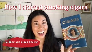 How I Started Smoking Cigars. The Origin Story! | Book and Cigar Review