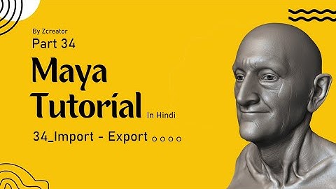 Part 34 - Import Export - Maya Tutorial in Hindi