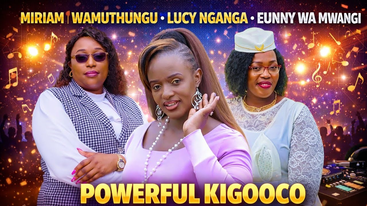 MIRIAM WAMUTHUNGU • LUCY NGANGA • EUNNY WA MWANGI | POWERFUL KIGOOCO GOSPEL MIX 2026
