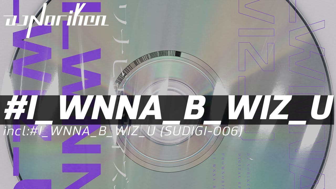 DJ Noriken - #I_WNNA_B_WIZ_U [FREE DOWNLOAD]