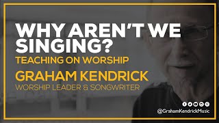 Graham Kendrick  - Why Aren't We Singing? Graham teaches about participation in worship services chords