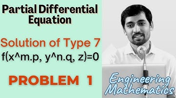 Solutions of  type 7 f(x^m.p, y^n.q, z)=0 | Problem 1 |  PARTIAL DIFFERENTIAL EQUATIONS