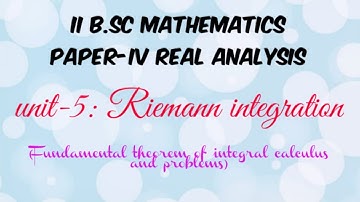 II B.Sc Mathematics | Paper - IV | Real Analysis | Unit - 5 : Riemann Integration |
