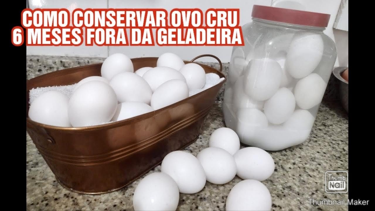 COMO CONSERVAR OVO CRU - 6 MESES FORA DA GELADEIRA 