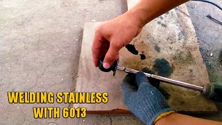 Stick welding stainless using 6013 electrode