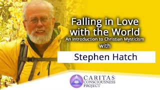 Falling in Love with the World: An Introduction to Christian Mysticism with Stephen Hatch