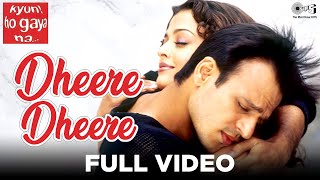 Dheere Dheere Full Video - Kyun Ho Gaya Na |  Aishwarya Rai & Vivek Oberoi | Shankar Mahadevan