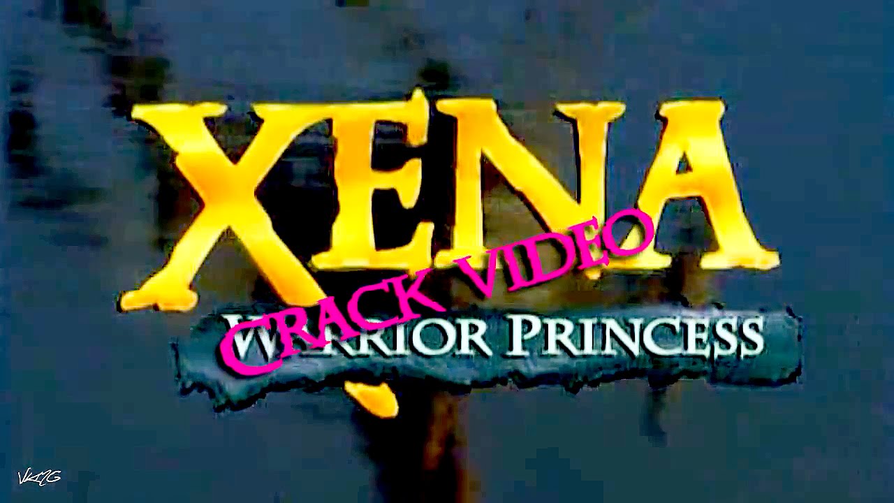 Xena: Warrior Princess | Crack video ☺