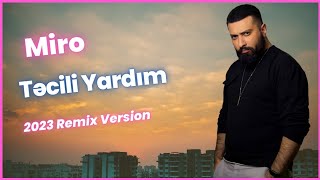 Miro - Tecili Yardim Remix Version Azeri B Music 2023