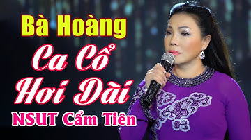 Bà Hoàng Ca Cổ Hơi Dài NSUT Cẩm Tiên Giọng Hát Vượt Thời Gian | Ca Vọng Cổ Hơi Dài Hay Nhất