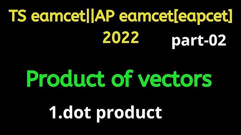TS/AP eamcet/eapcet for 2022||product of vectors||part-02||70%syllabus||naveenreddymath