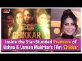 Inside the star studded premiere of ushna  usman mukhtars film chikkar  woke capital