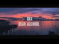 DAX, Atlus- Dear Alcohol (Remix) Lyrics
