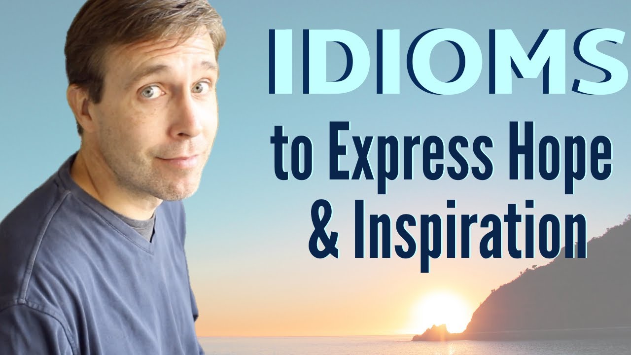  IDIOMS  to Express Hope  Inspiration Vocabulary Lesson 