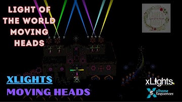 xLights Sequence Light of the World Moving Heads by xTreme Sequences