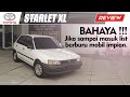 REVIEW TOYOTA STARLET XL 1992 | City Car Yang Tak Lekang Oleh Waktu.