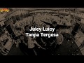 Juicy Luicy - Tanpa Tergesa (Lirik)