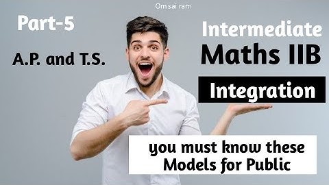 Intermediate Maths IIB Integration  Very Important Models Explained for Public for A.P and T.S.