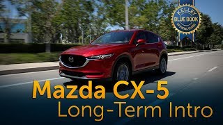 2019 Mazda CX-5 - Long-Term Intro 2019 Mazda CX-5 - Long-Term Intro