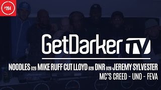 Noodles b2b Mike 'Ruff Cut' Lloyd b2b Jeremy Sylvester b2b Dan DnR - GetDarkerTV 284