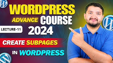 How to Create Sub Pages/ Child pages in Wordpress - Wordpress Advanced Course 2024 - Lecture # 11
