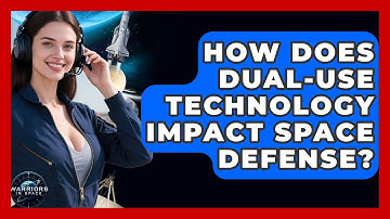 How Does Dual-use Technology Impact Space Defense? - Warriors In Space
