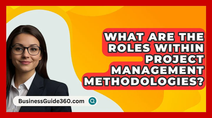 What Are The Roles Within Project Management Methodologies? - BusinessGuide360.com
