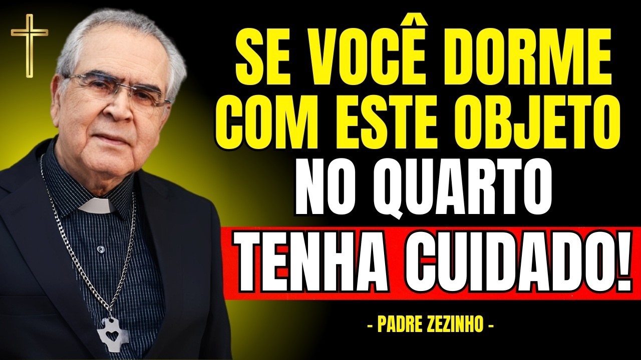 Este OBJETO No QUARTO, ATRAI O DIABO! ORE Muito Agora! | Padre Zezinho