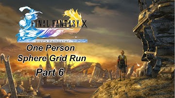 Final Fantasy X HD - One Man Sphere Grid Run - Part 6