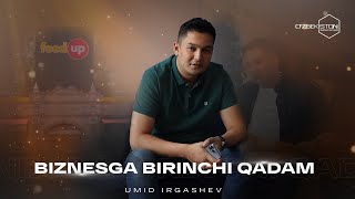 Biznesga birinchi qadam - Umid Irgashev (FeedUp)