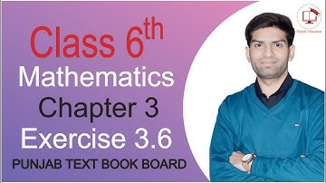 Class 6th Math Chapter 3 Exercise 3.6 | Punjab Text Book Board | Digital Education Shahbaz Ali