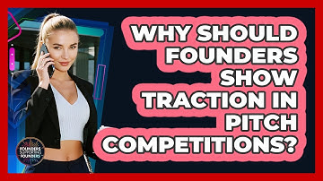 Why Should Founders Show Traction In Pitch Competitions? - Founders Supporting Founders