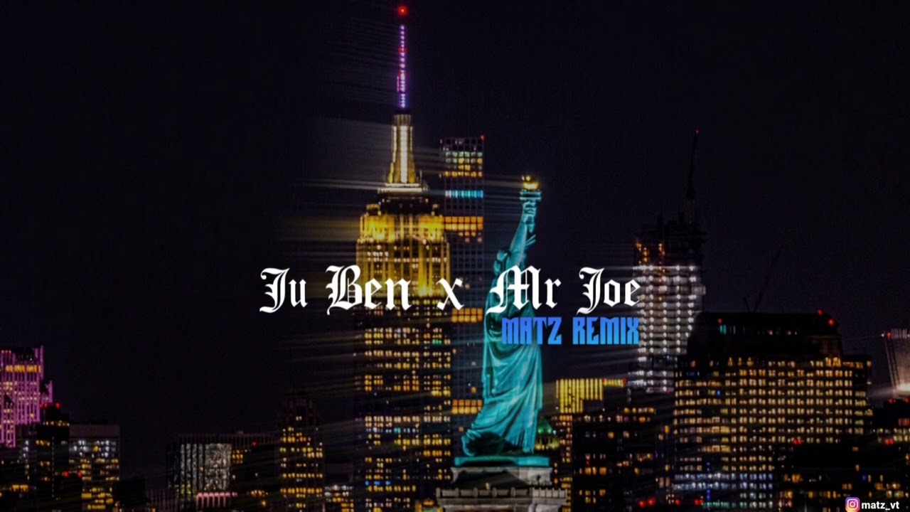 Ju Ben x Mr Joe [Matz Mashup]