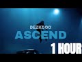 Dezko - Ascend  1 HORA (Official Audio)